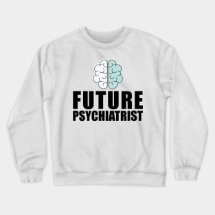 Future Psychiatrist Crewneck Sweatshirt